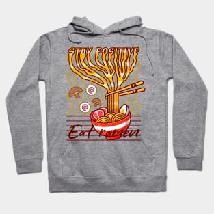 Stay positive Eat ramen noodles delicious Hoodie